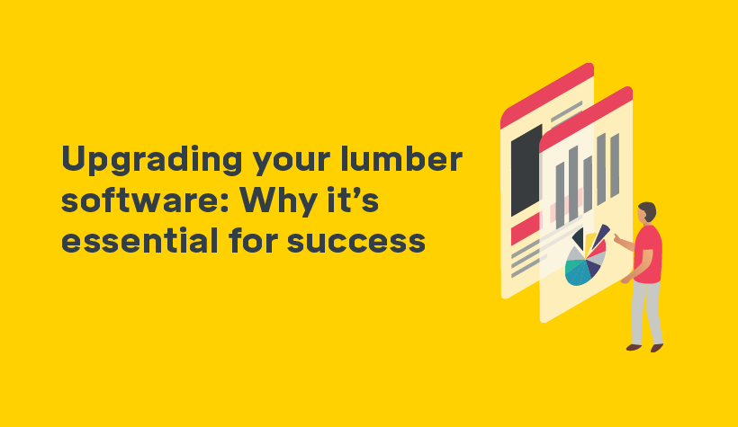 Upgrading-your-lumber-software--Why-it’s-essential-for-success